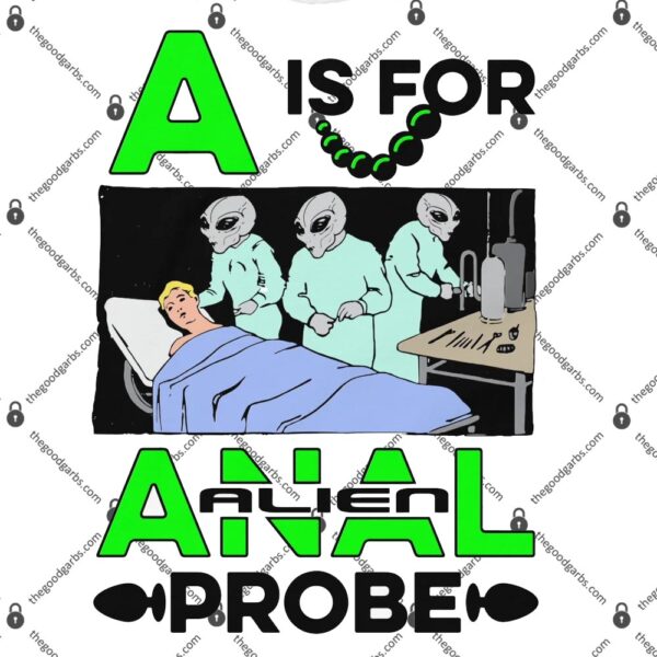 A Is For Anal Probe T-Shirt