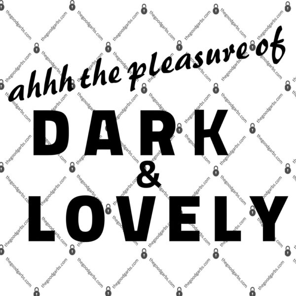 Ahh The Pleasure Of Dark And Lovely Shirt 1