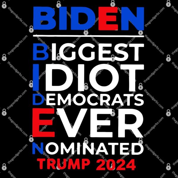 Biden Biggest Idiot Democrats Ever Nominated- Anti Joe Biden T-Shirt