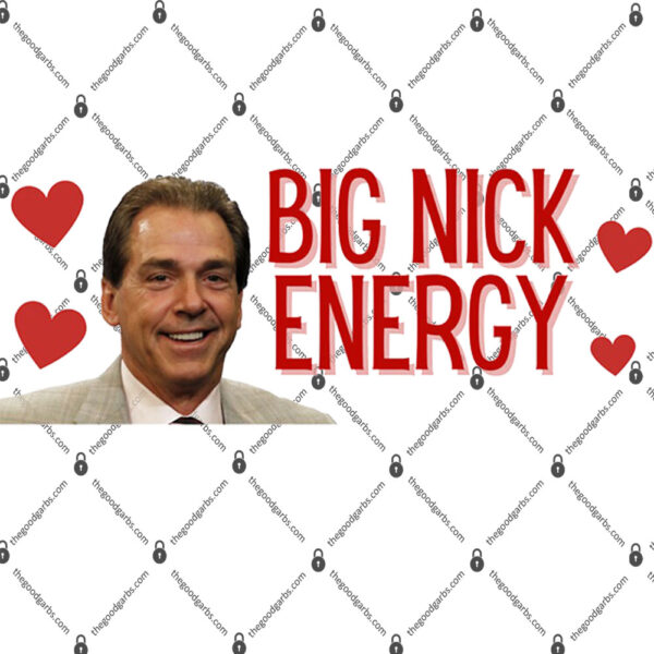 Big Nick Energy Shirt 1