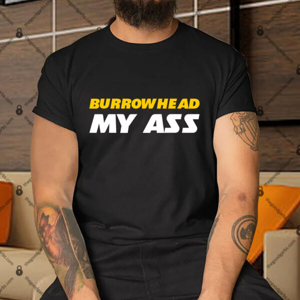 Burrowhead My Ass Shirt