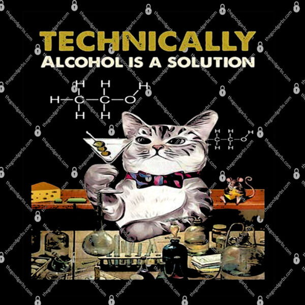 Cat Technically Alcohol Is A Solution Shirt 1