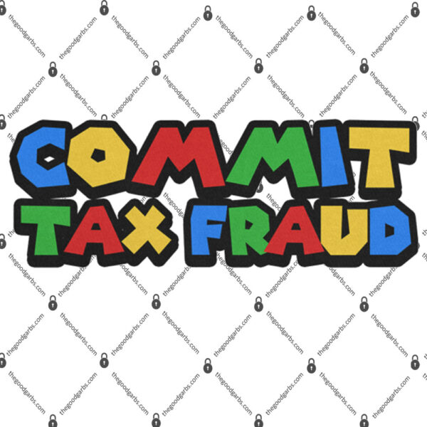 Commit Tax Fraud Super Audit World Shirt 1