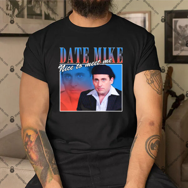 Date Mike Nice To Meet Me Shirt