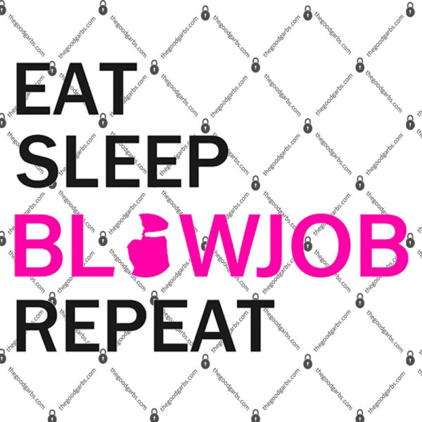 Eat Sleep Blowjob Repeat Shirt 1