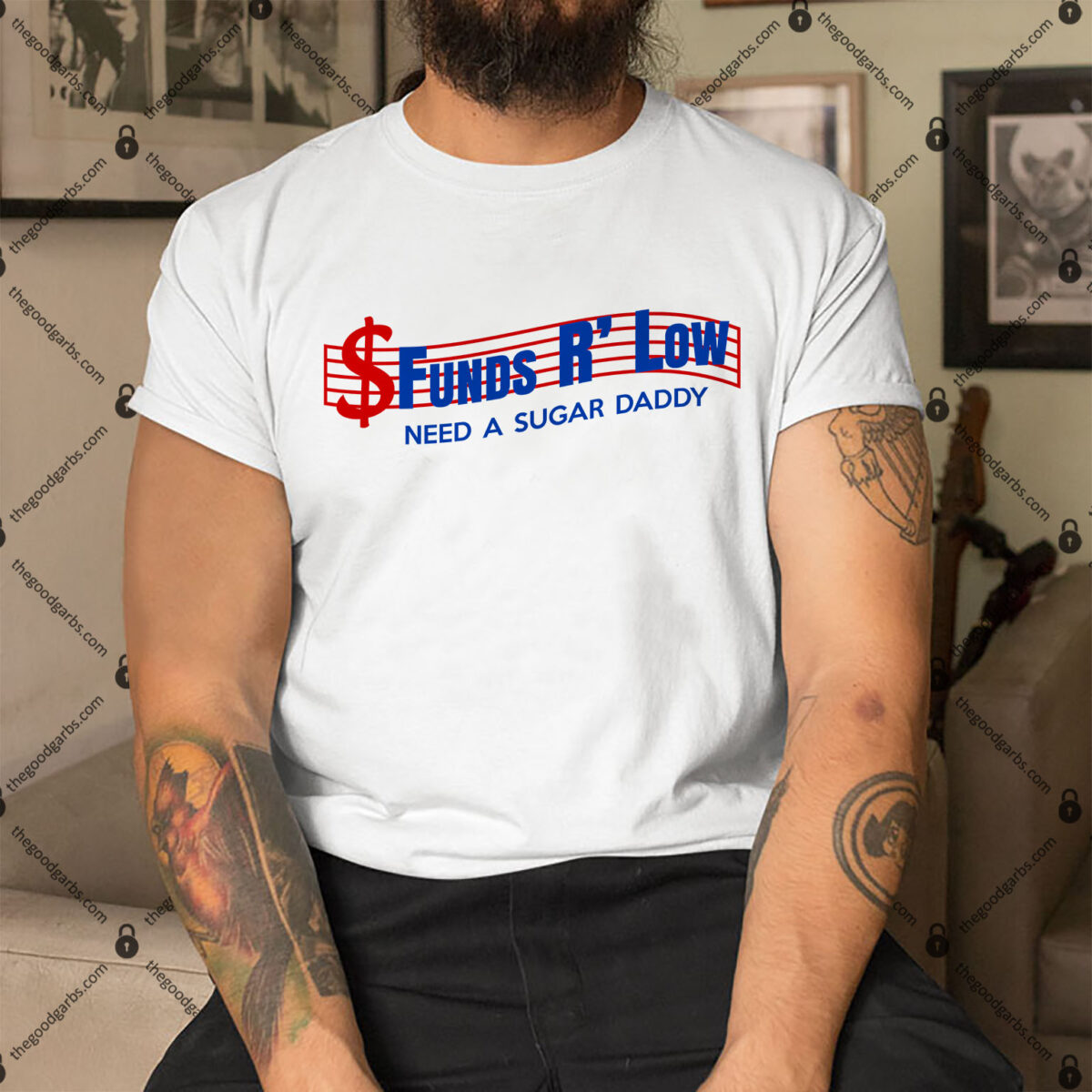 Funds R' Low Need A Sugar Daddy Shirt 1