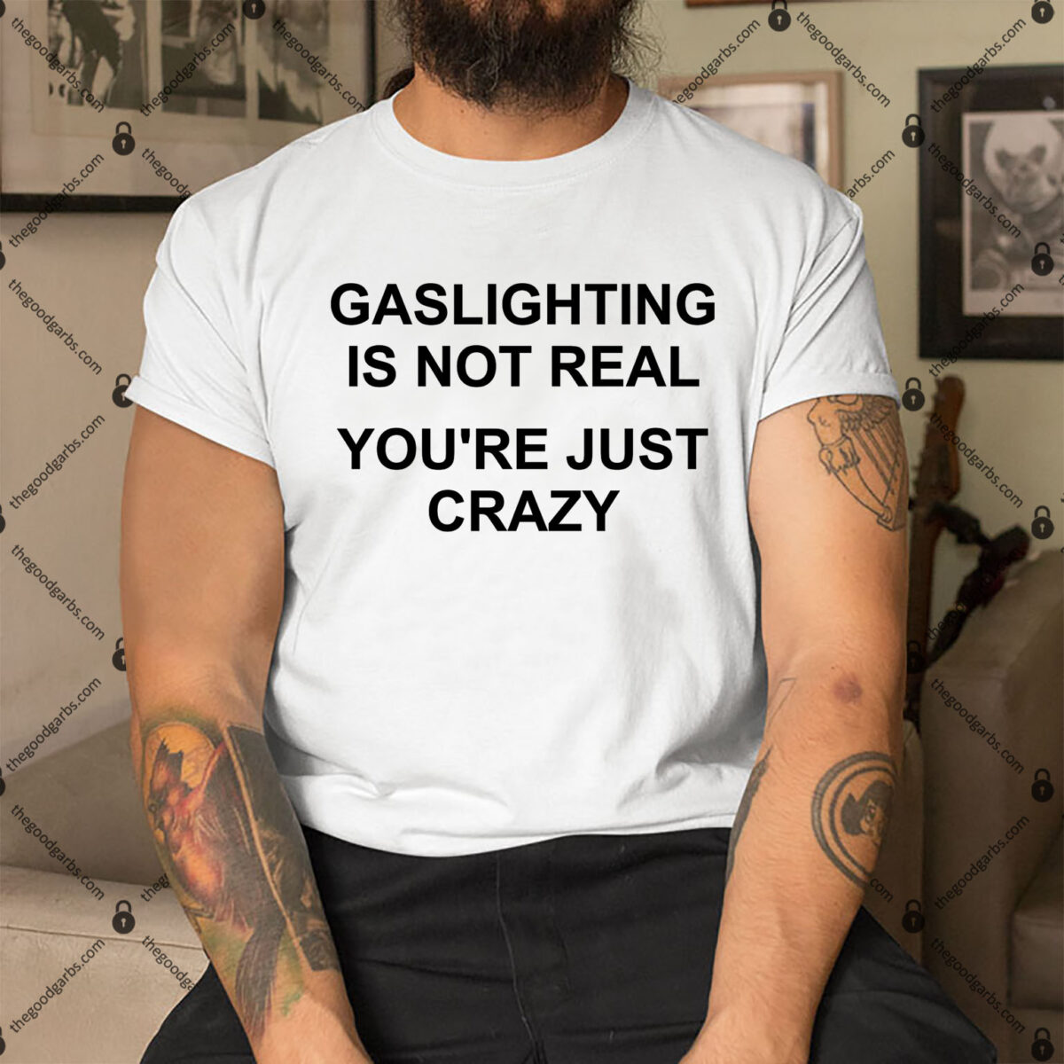 Gaslighting Is Not Real You're Just Crazy Shirt