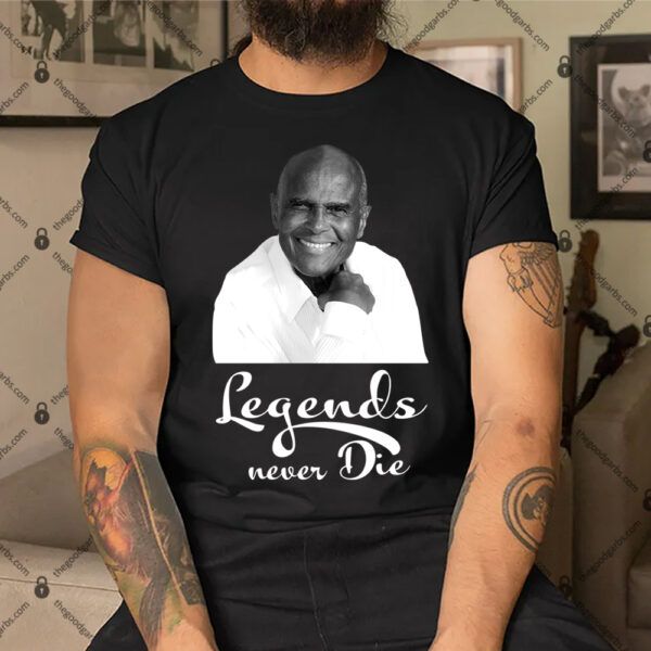 Harry Belafonte Legend Never Die Shirt