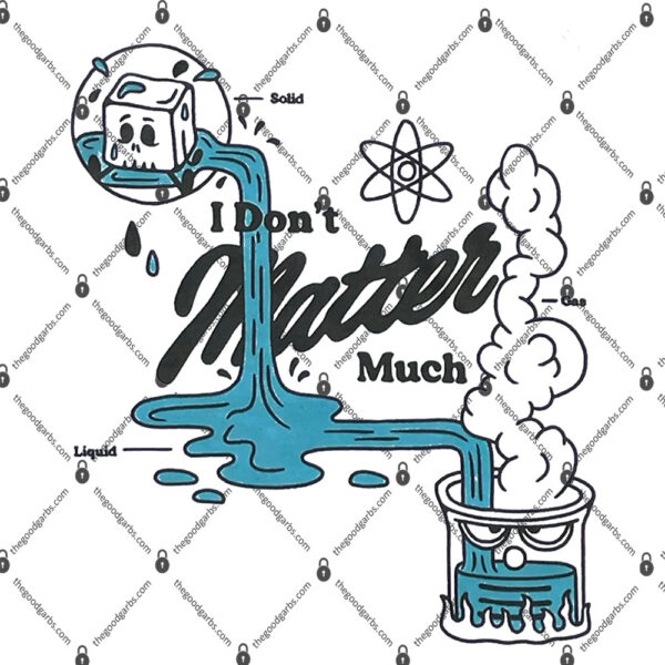 I Don't Matter Much Shirt 1