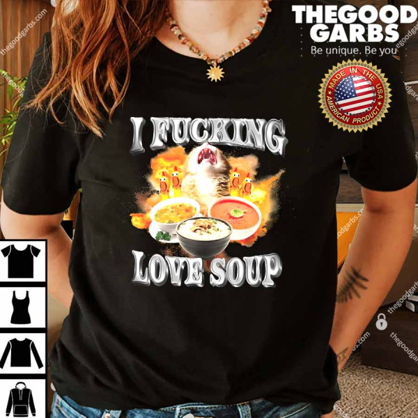 I Fucking Love Soup T-Shirt 2