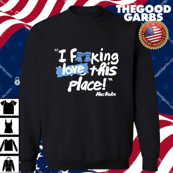 I Fucking Love This Place Alec Bohm T-Shirts