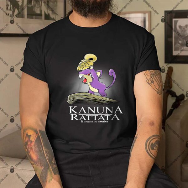 Kakuna Rattata It Means No Worries Shirt1