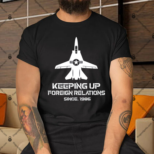 Keeping Up Foreign Relations Since 1986 US Navy F14 Mens Shirt