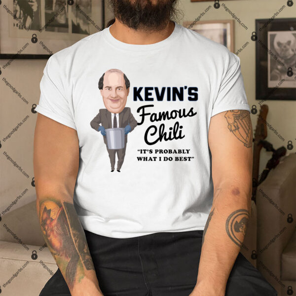 Kevin's Famous Chili it's Probably What i Do Best Shirt