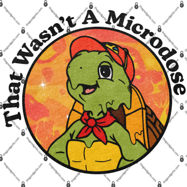 Micro Turtle That Wasn't A Microdose Shirt 1