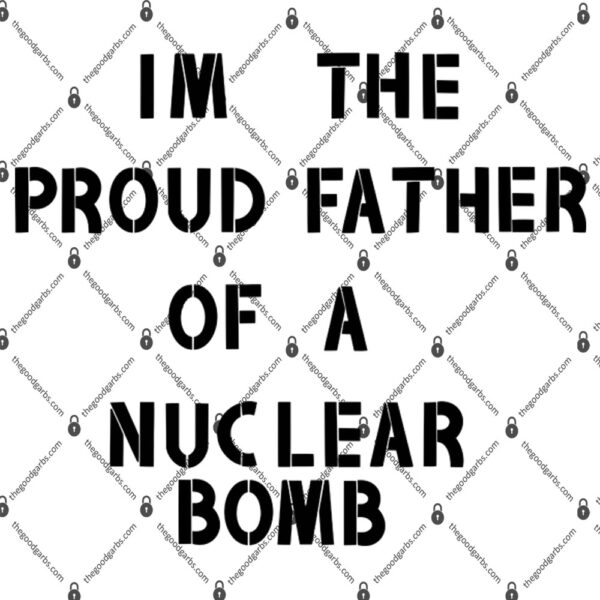 Proud Father Of A Nuclear Bomb Shirt 1