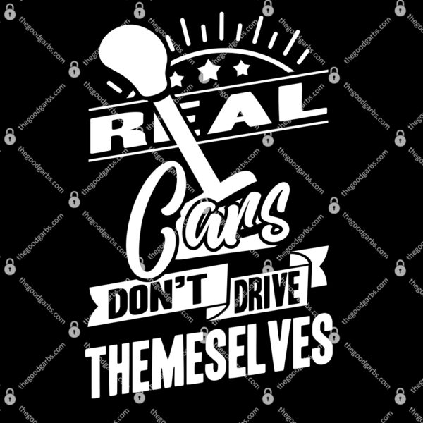 Real Cars Don't Shift Themselves T Shirt