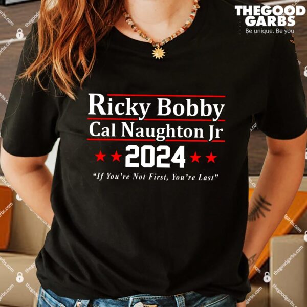 Ricky Bobby Cal Naughton Jr 2024 Election Shirts