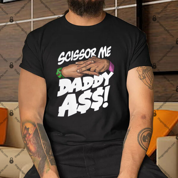 Scissor Me Daddy Ass Shirt