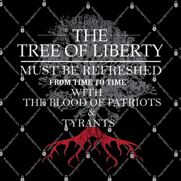 The Tree Of Liberty Must Be Refreshed Shirt 1