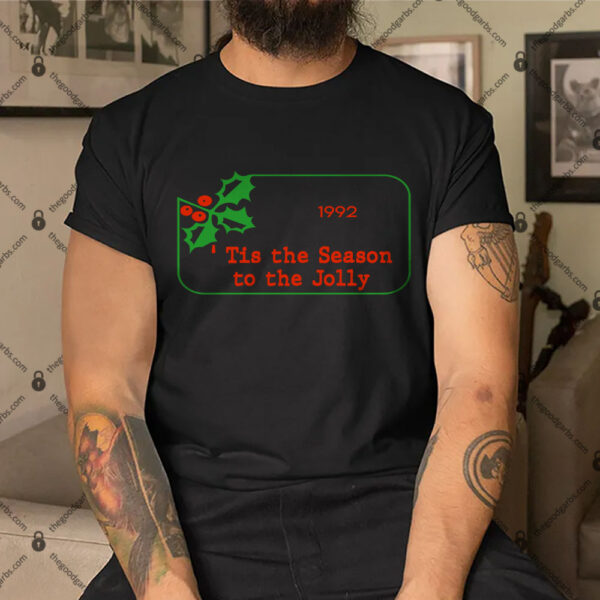 Tis The Season To Be Jolly 1992 Shirt