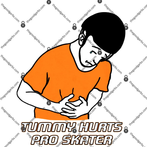 Tummy Hurts Pro Skater T Shirt