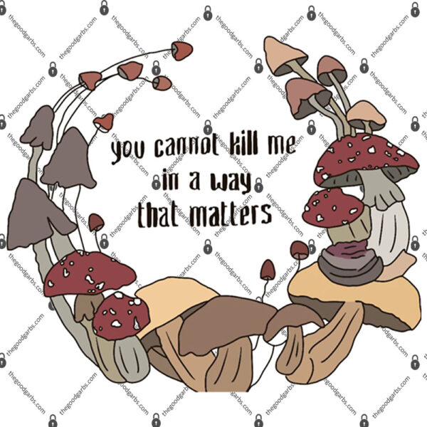 You Cannot Kill Me In A Way That Matters Shirt 1