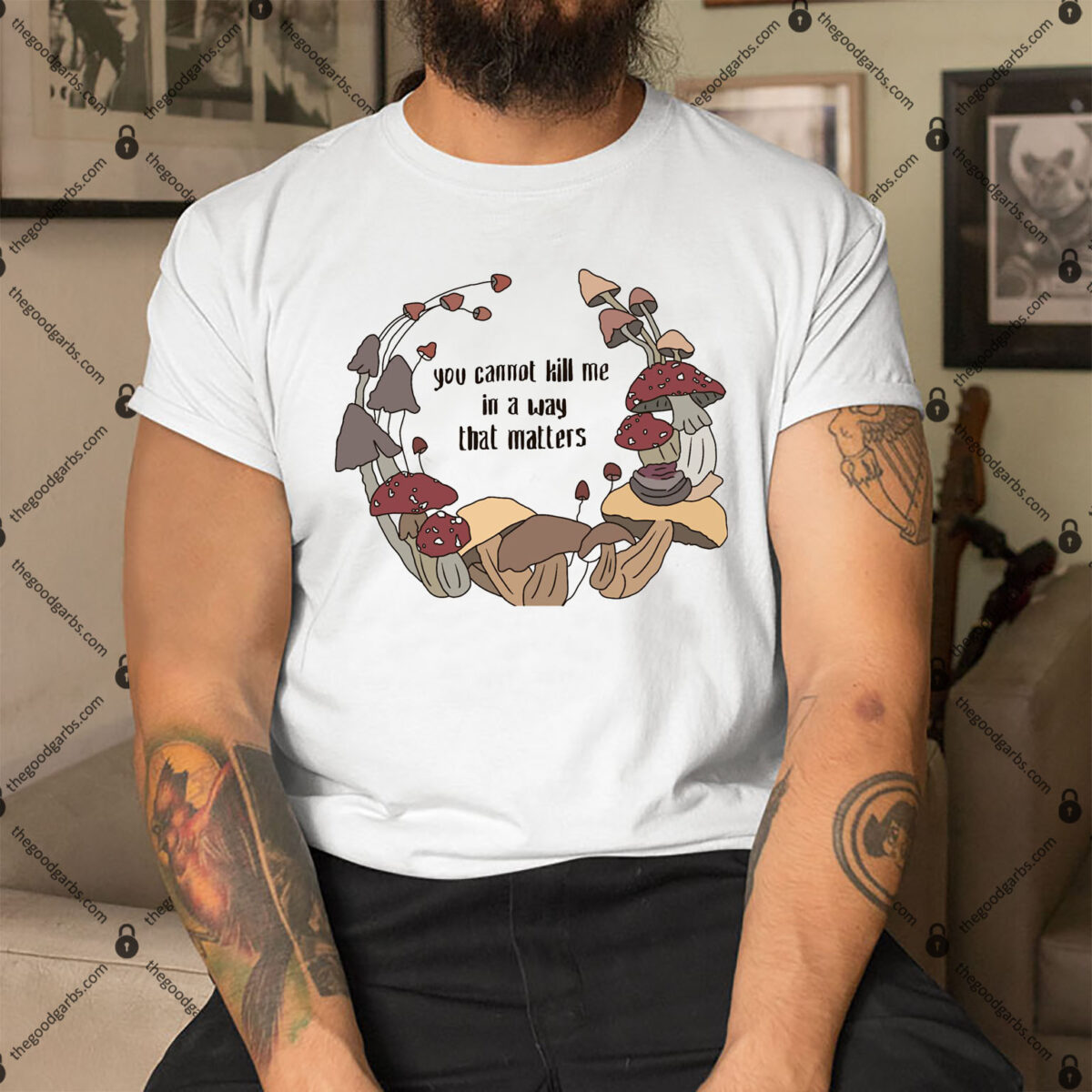 You Cannot Kill Me In A Way That Matters Shirt