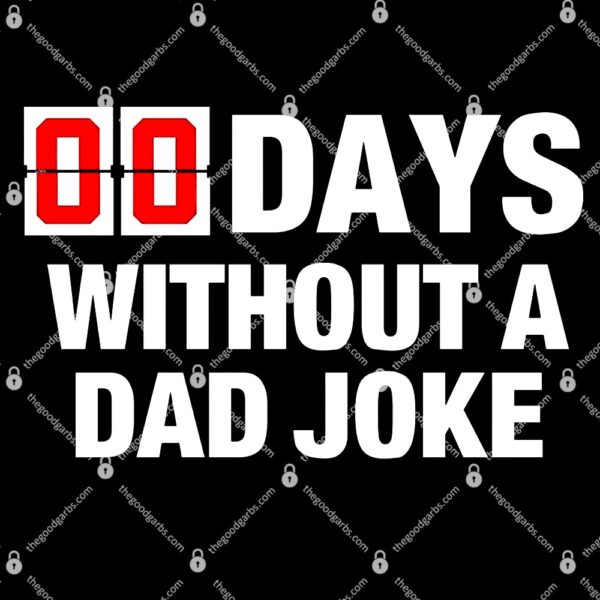 00 Days Without A Dad Joke T-Shirt