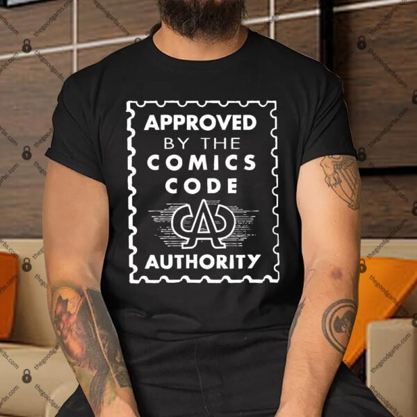 Approved by the Comics Code Authority Shirt