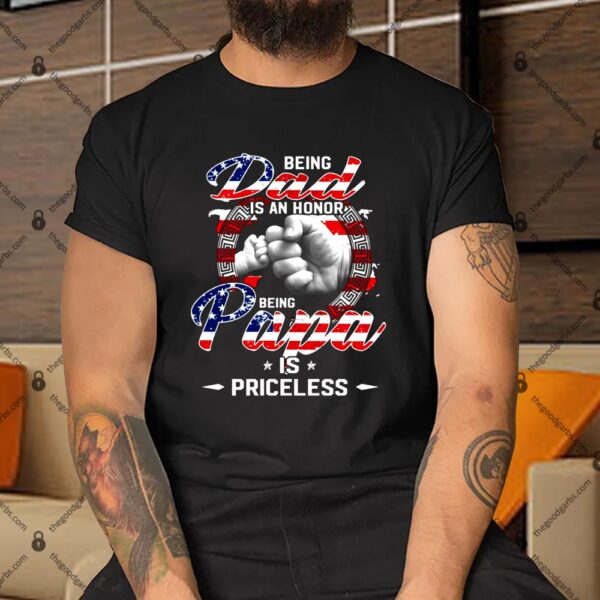 Being Dad Is An Honor Being Papa Is Priceless Flag Funny Father’s Shirt