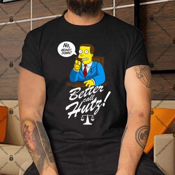 Better Call Hutz Shirt