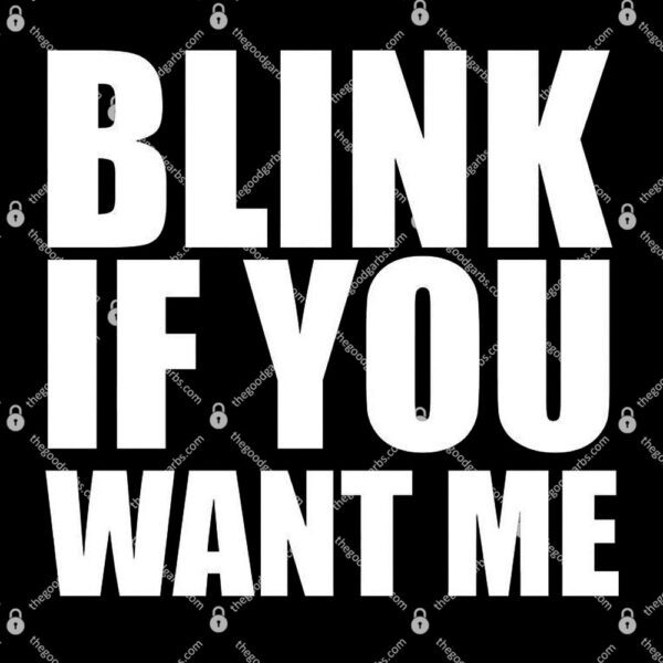 Blink If You Want Me T-Shirt