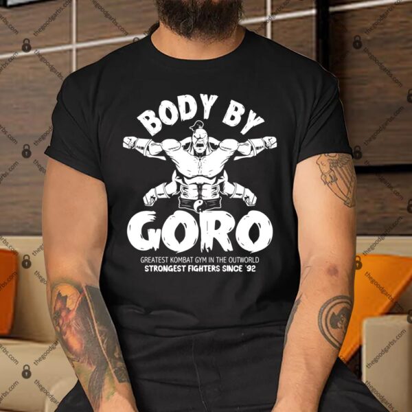 Body By Goro Shirt