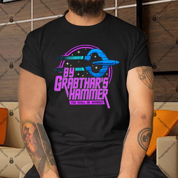 By Grabthar's Hammer Shirt