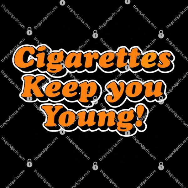 Cigarettes Keep You Young T-Shirt