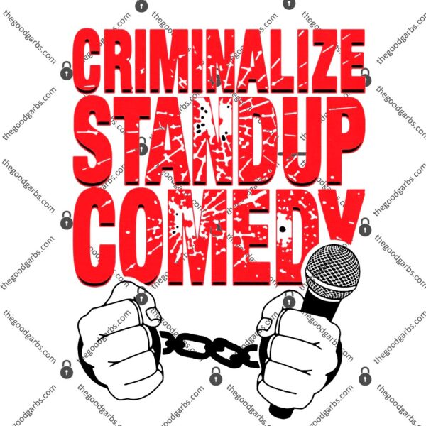 Criminalize Stand-Up Comedy T-Shirt