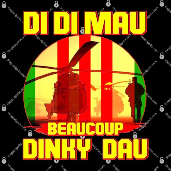DI DI MAU Beaucoup Dinky Dau Vietnam Vet T-Shirt