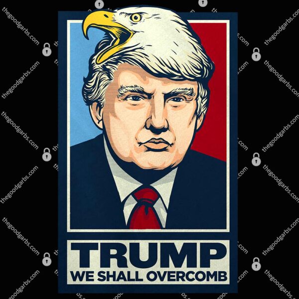 Donald Trump We Shall Overcomb T-Shirt