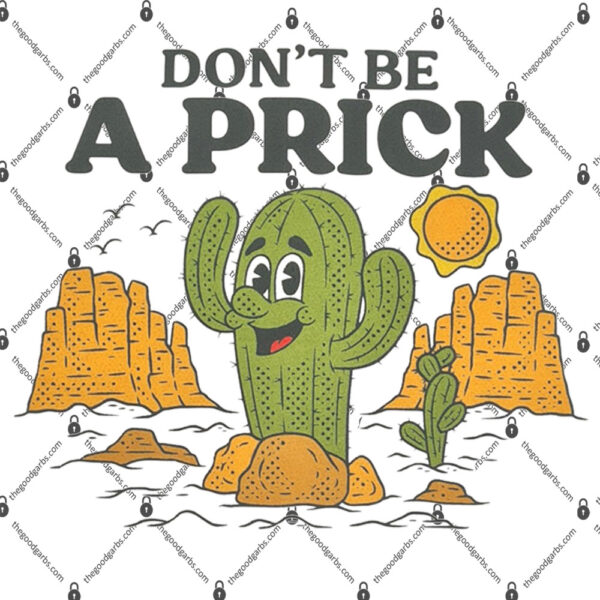 Don't Be A Prick Shirt 1