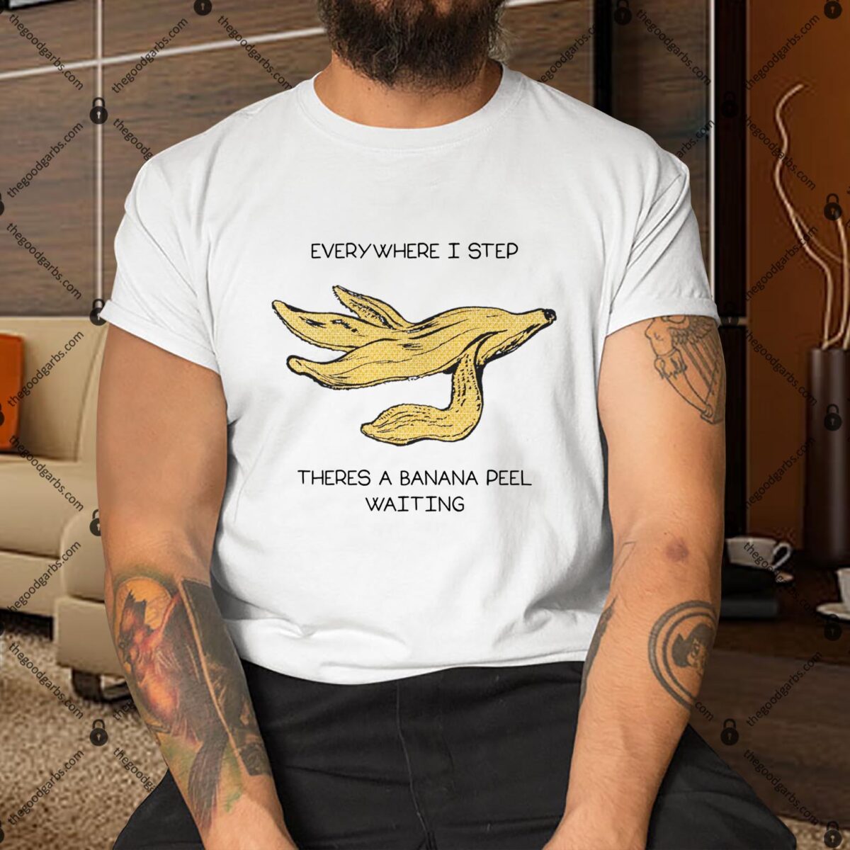 Everywhere I Step There's A Banana Peel Waiting Shirt