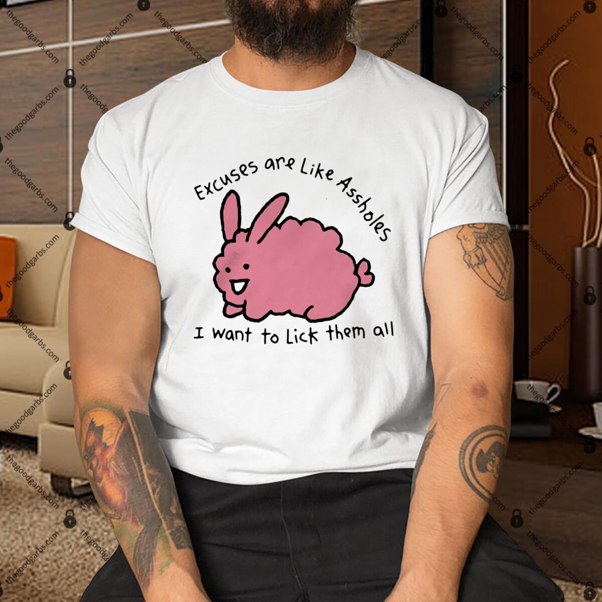 Excuses Are Like Assholes I Want To Lick Them All Shirt