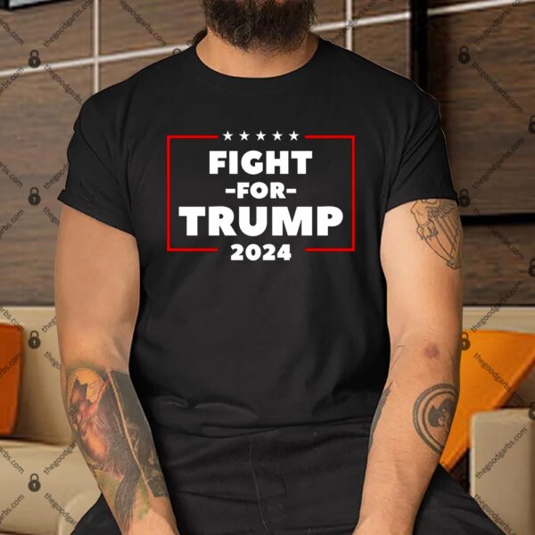Fight For Trump 2024 Shirt
