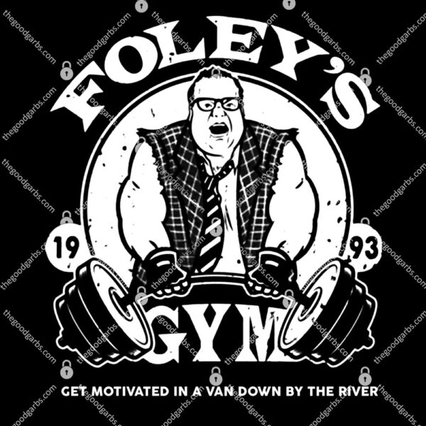 Foley's Gym Get Motivated In A Van Down By The River T-Shirt