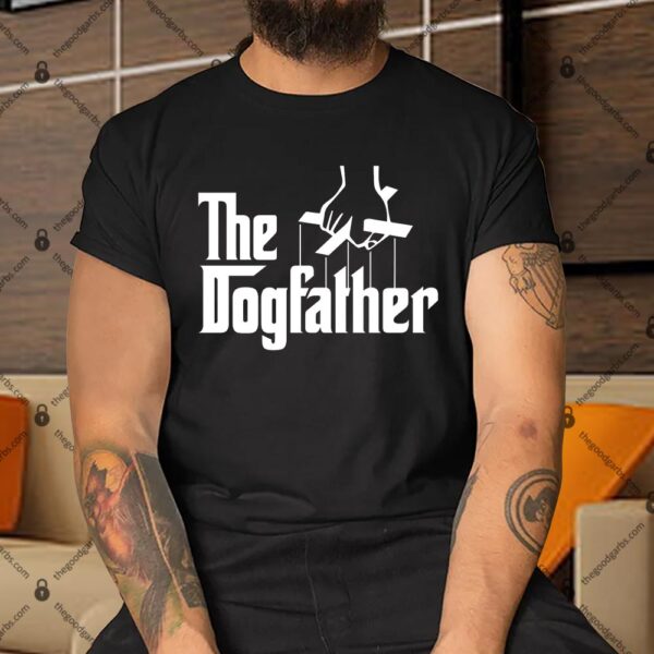 Funny Dog Father The DogFather Shirt