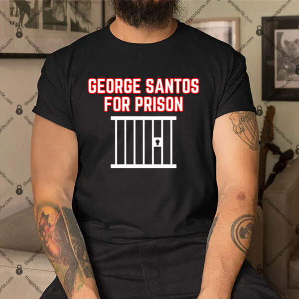 George Santos For Prison Shirt