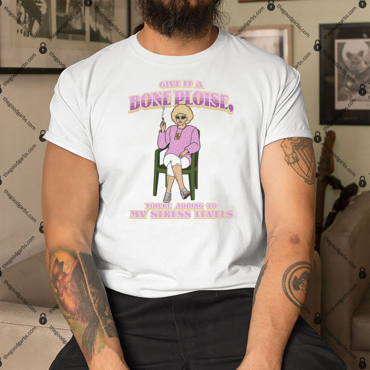 Give It A Bone Ploise You're Adding To My Stress Levels Shirt