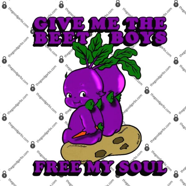Give Me The Beet Boys And Free My Soul T-Shirt