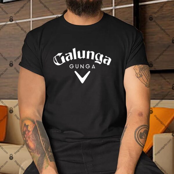 Gunga Galunga Shirt