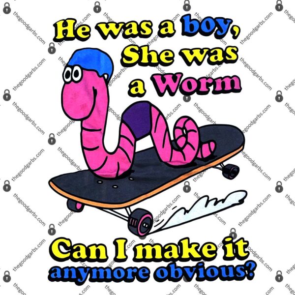 He Was A Boy She Was A Worm T-Shirt